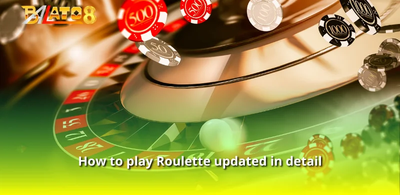 How to play Roulette updated in detail