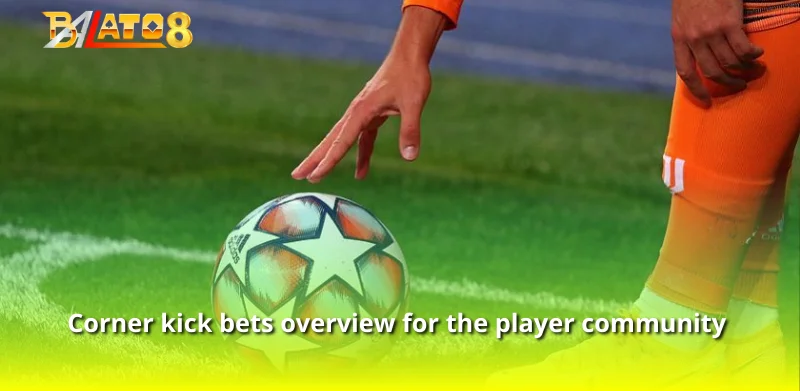 Corner kick bets overview for the player community 