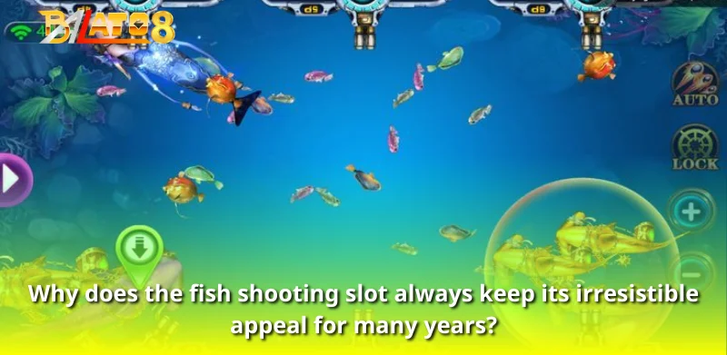 Why does the fish shooting slot always keep its irresistible appeal for many years?